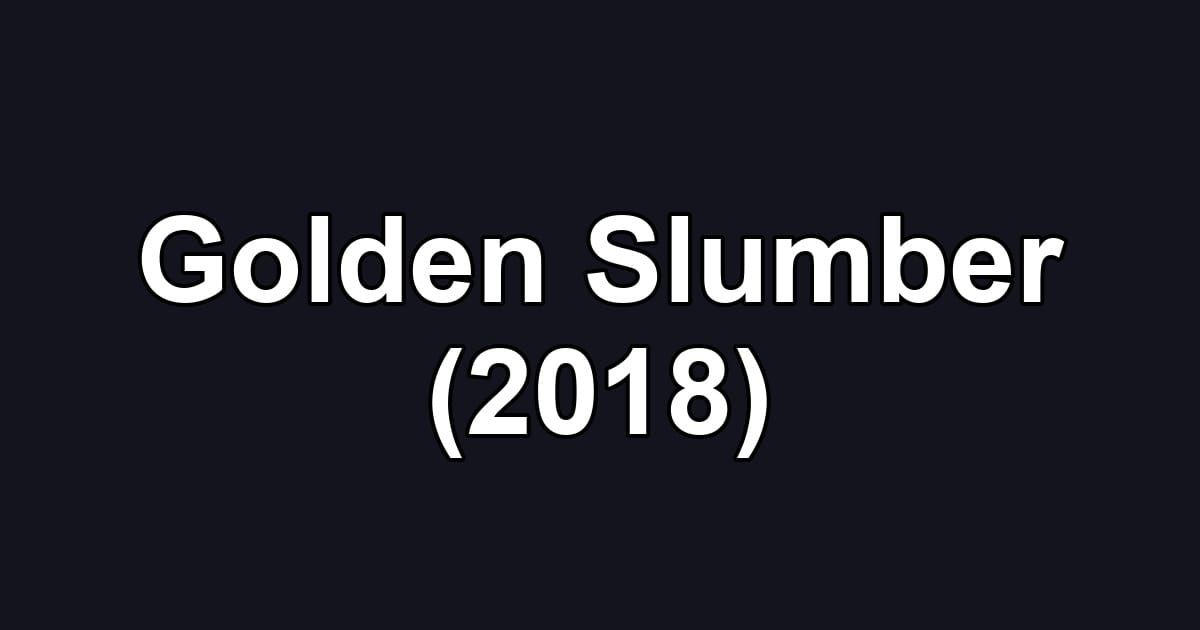 Golden Slumber (2018)
