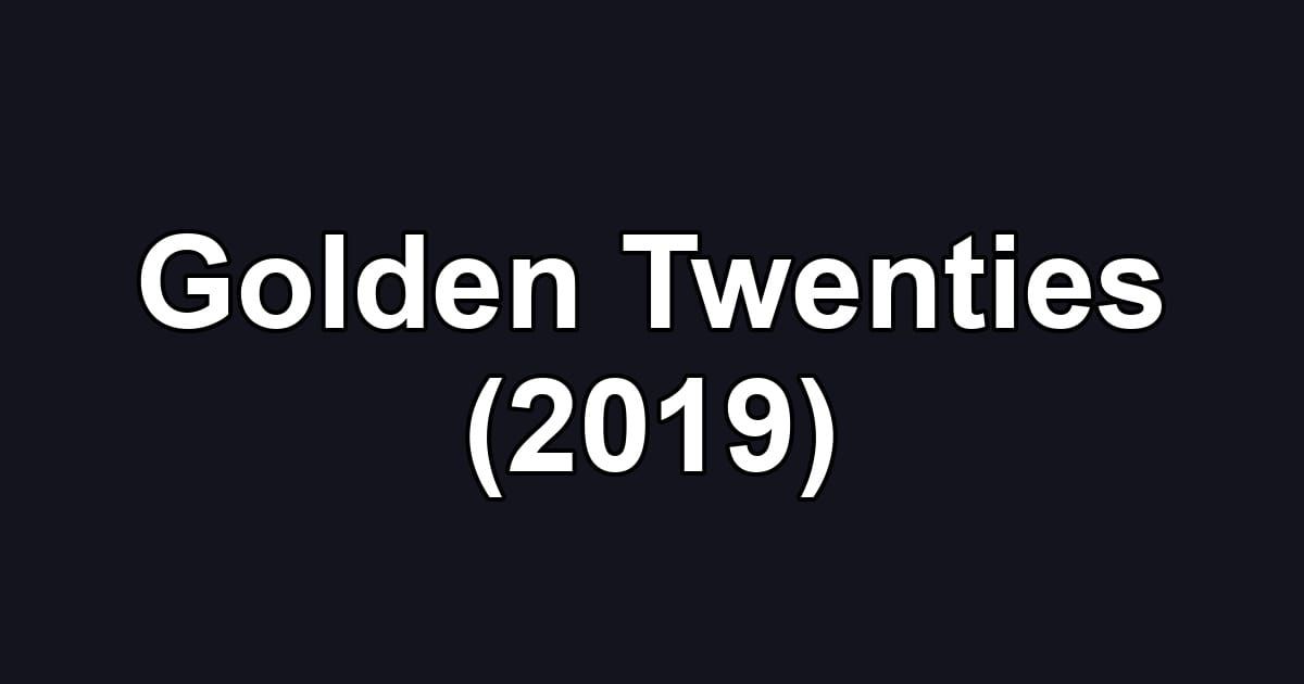 Golden Twenties (2019)