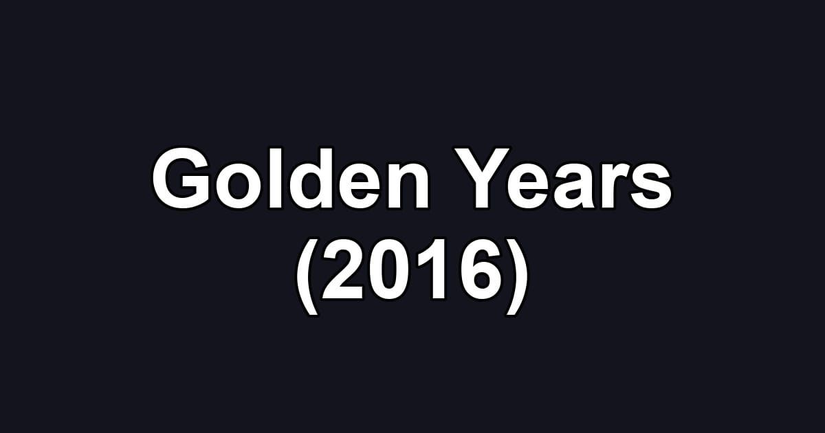 Golden Years (2016)