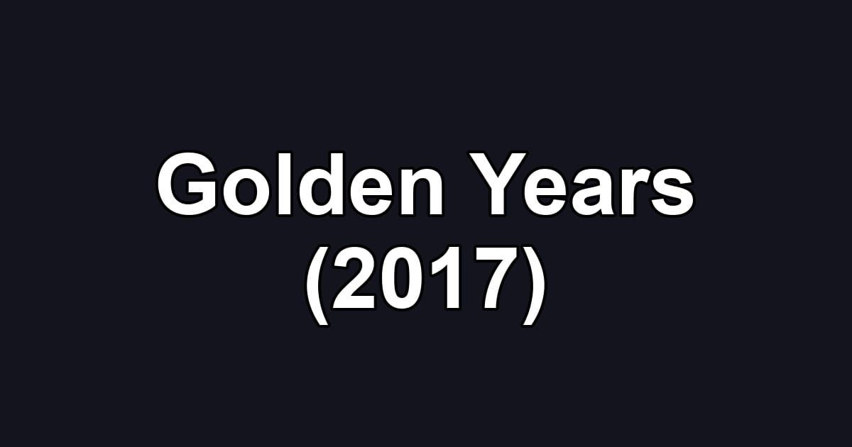 Golden Years (2017)