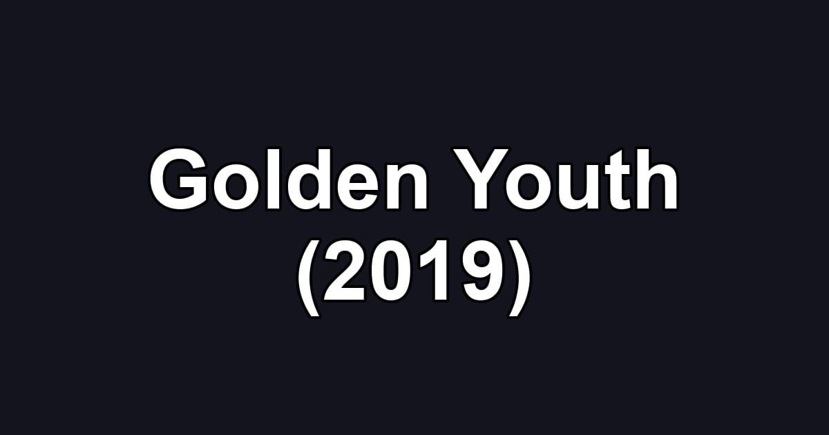 Golden Youth (2019)