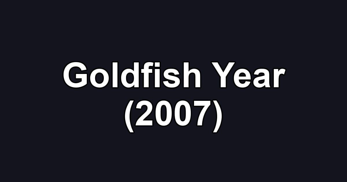 Goldfish Year (2007)