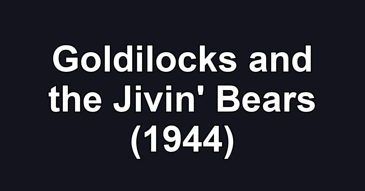 Goldilocks and the Jivin' Bears (1944)