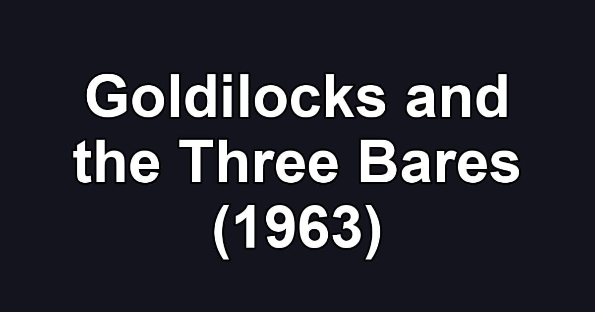 Goldilocks and the Three Bares (1963)