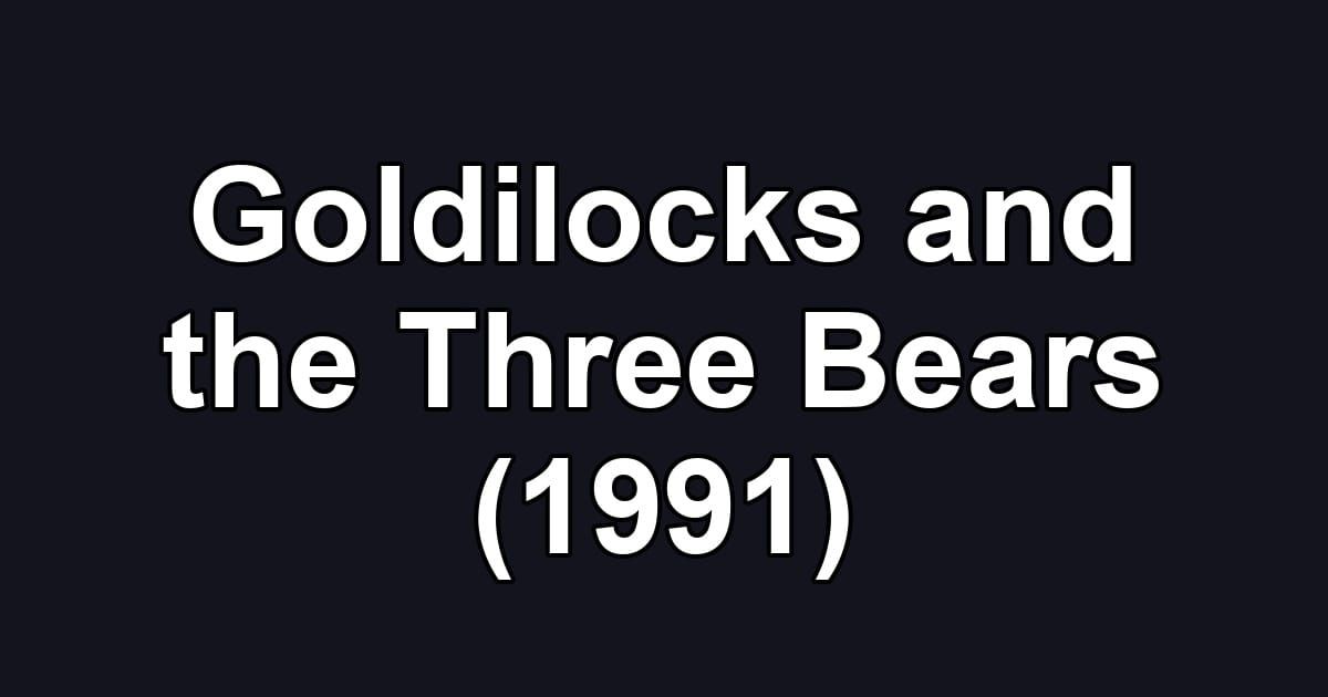Goldilocks and the Three Bears (1991)