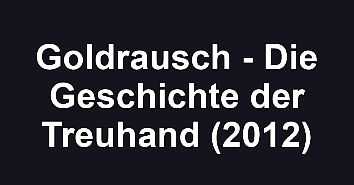Goldrausch - Die Geschichte der Treuhand (2012)