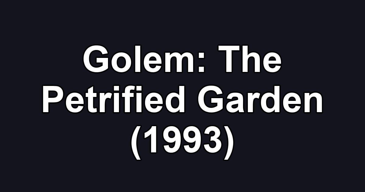 Golem: The Petrified Garden (1993)