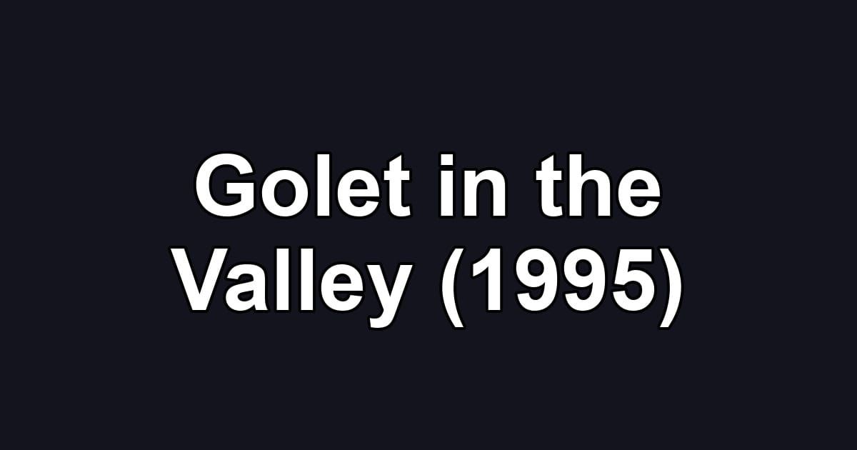 Golet in the Valley (1995)