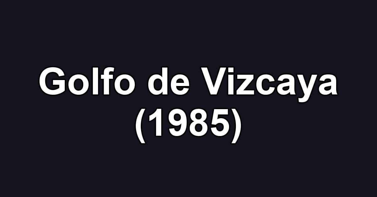 Golfo de Vizcaya (1985)