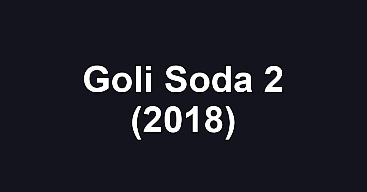 Goli Soda 2 (2018)