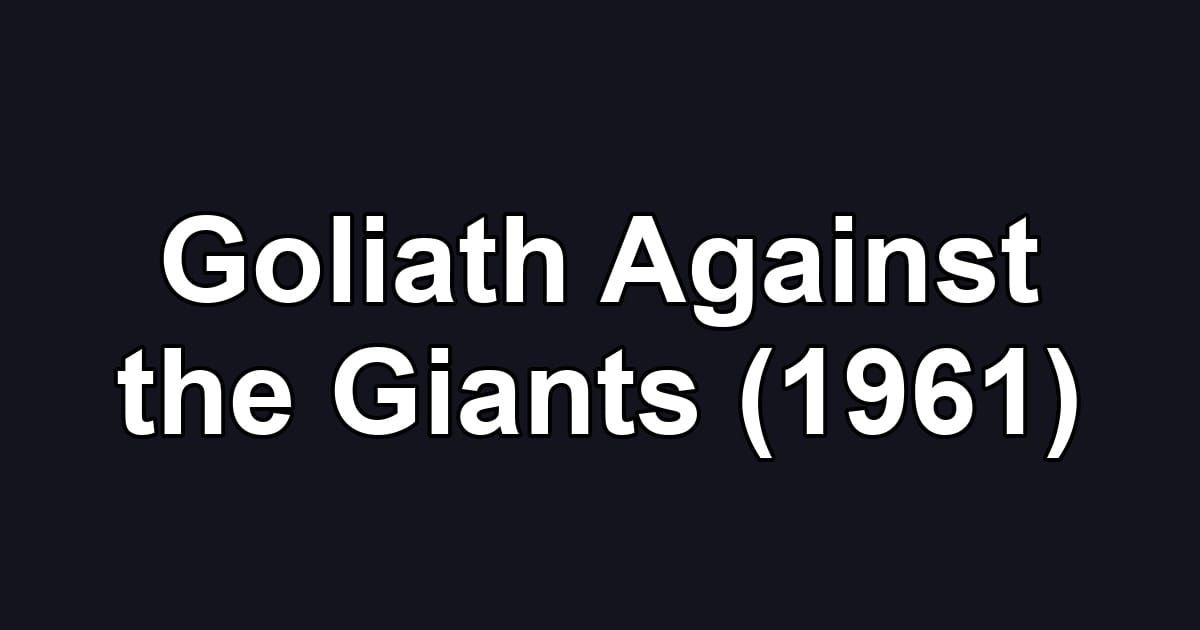Goliath Against the Giants (1961)