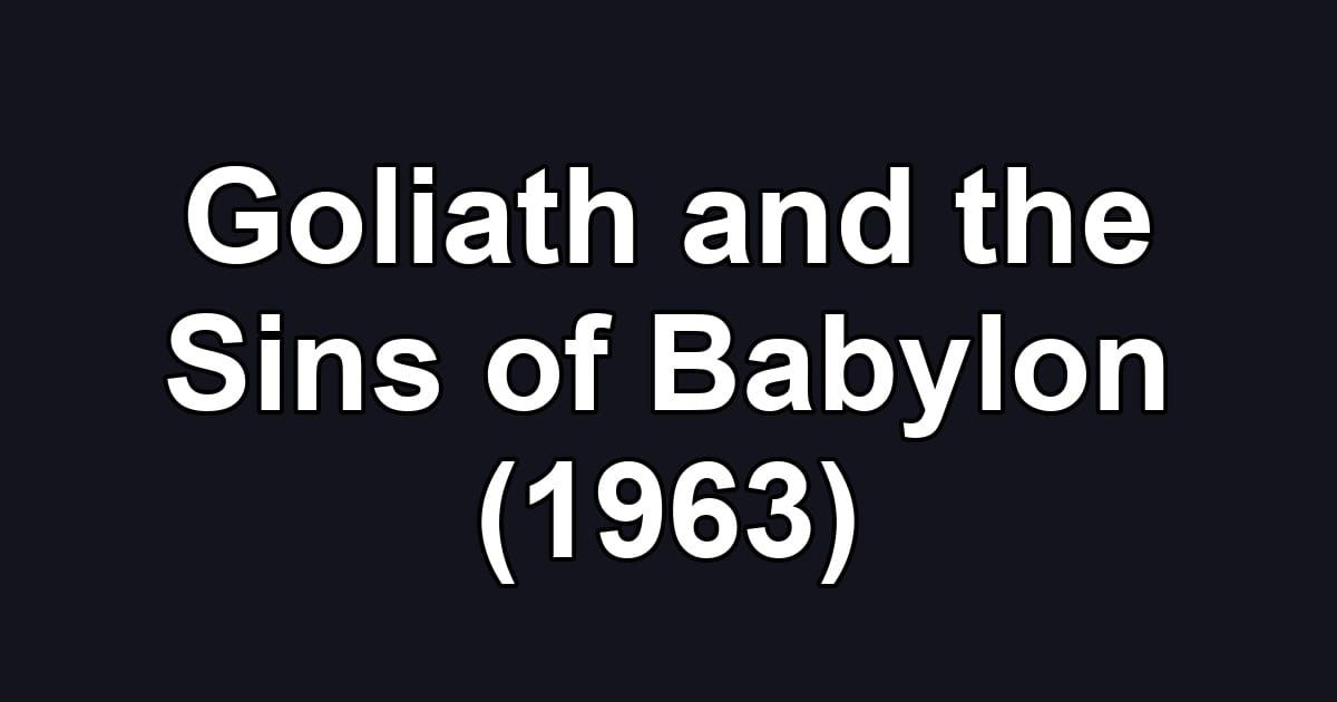 Goliath and the Sins of Babylon (1963)
