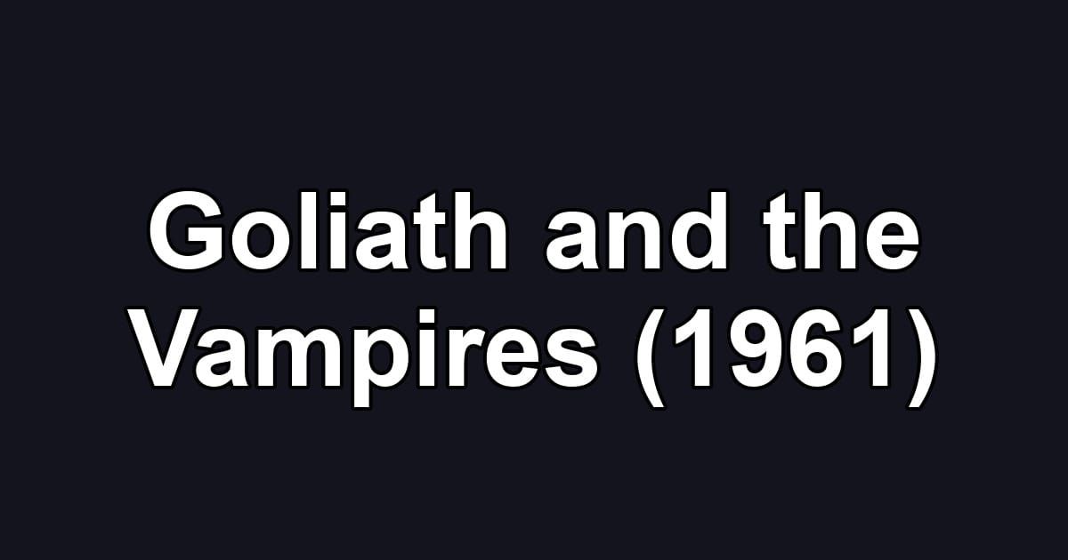 Goliath and the Vampires (1961)