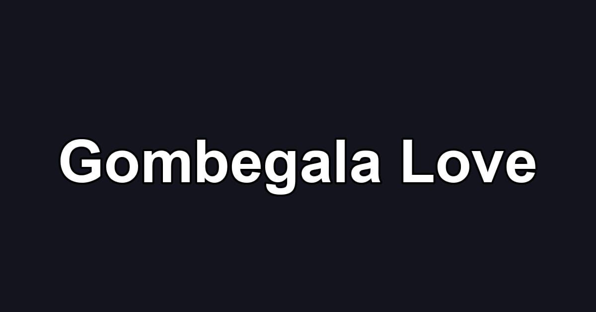 Gombegala Love