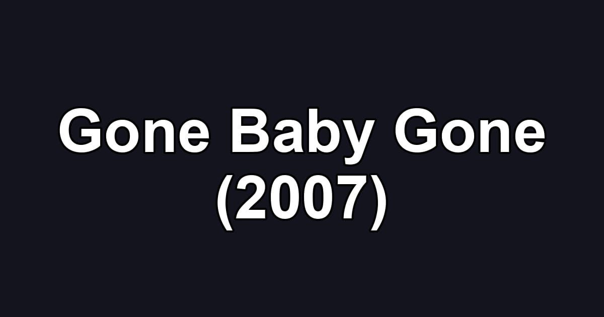 Gone Baby Gone (2007)