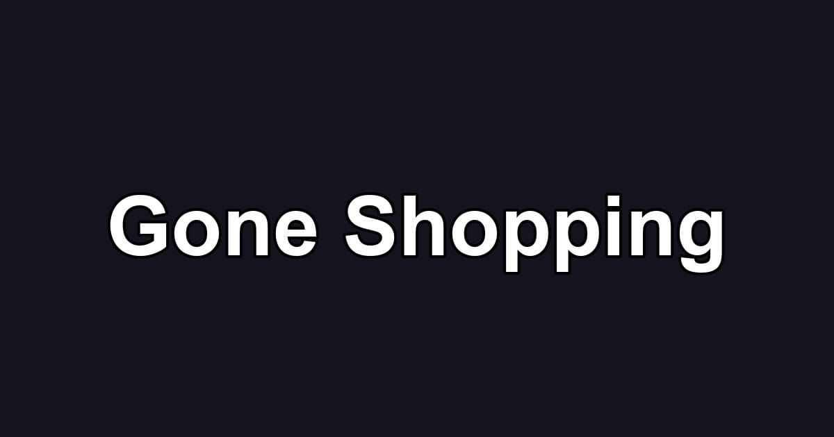 Gone Shopping