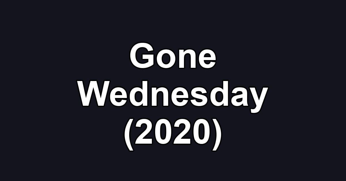 Gone Wednesday (2020)