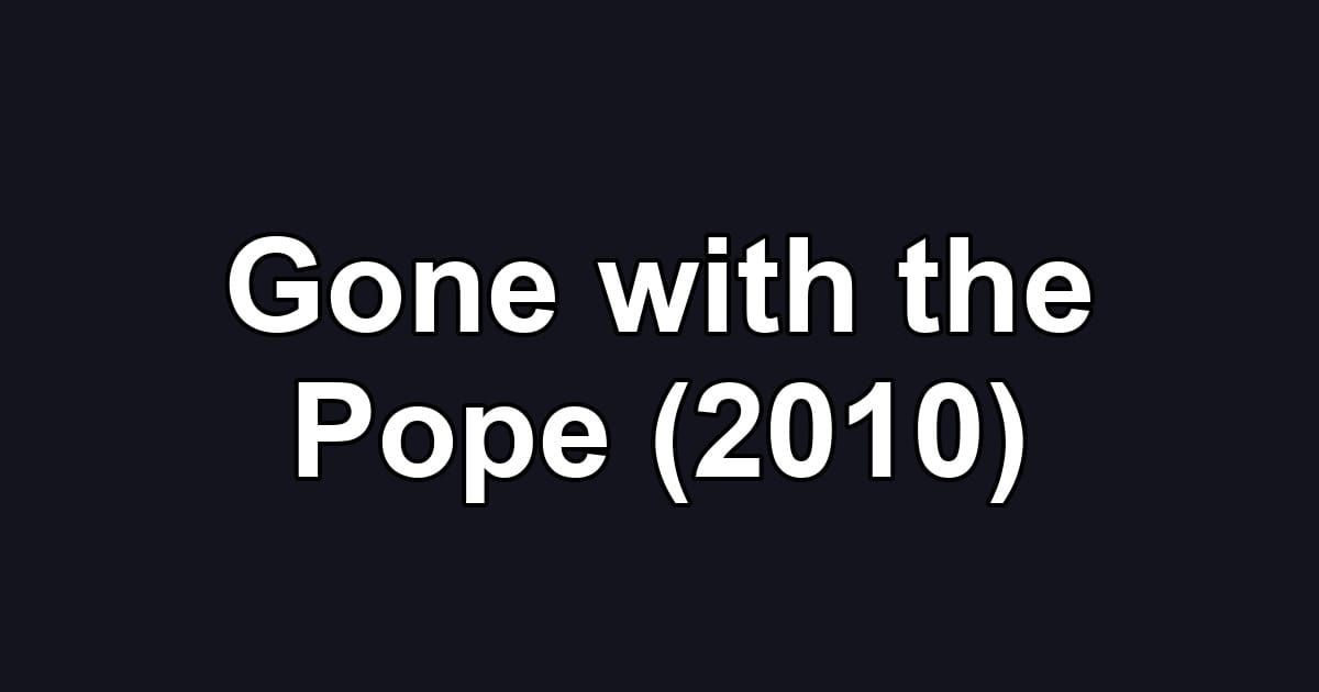 Gone with the Pope (2010)