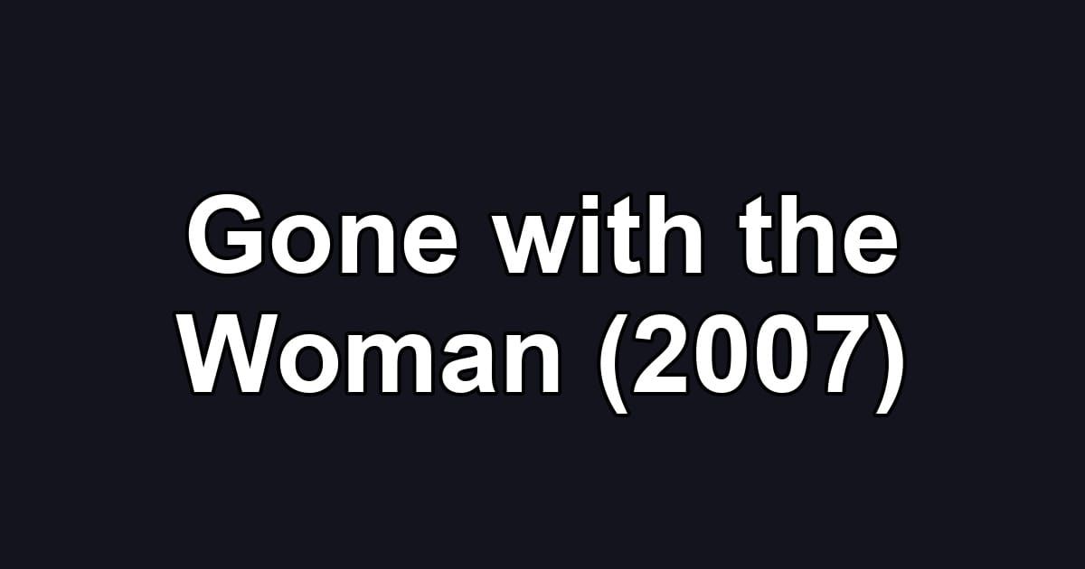 Gone with the Woman (2007)