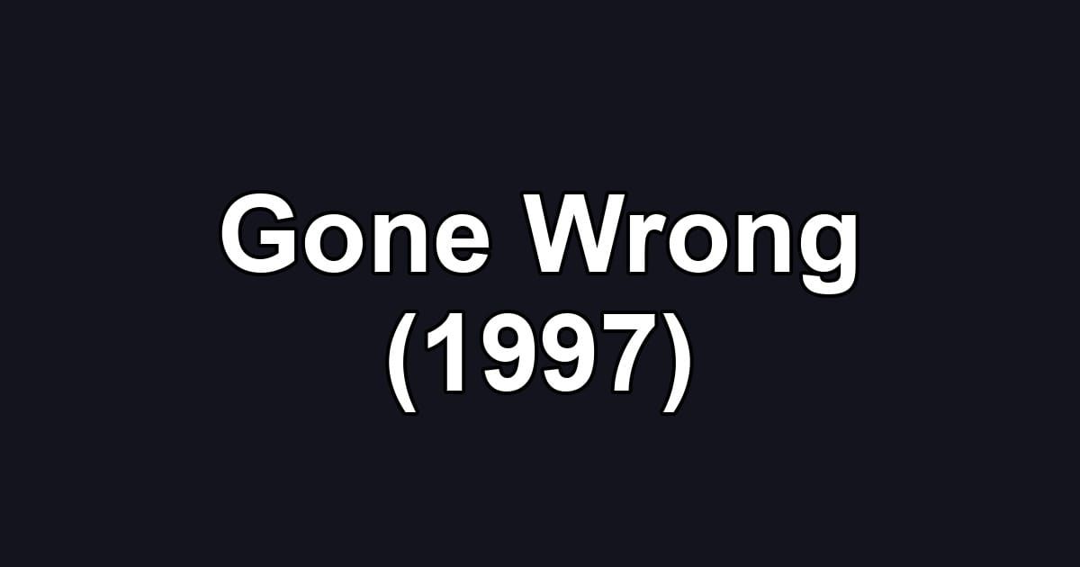 Gone Wrong (1997)