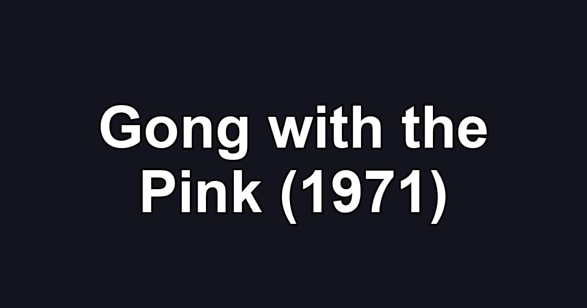 Gong with the Pink (1971)