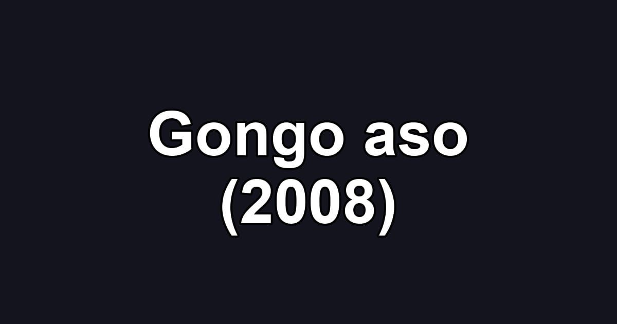 Gongo aso (2008)