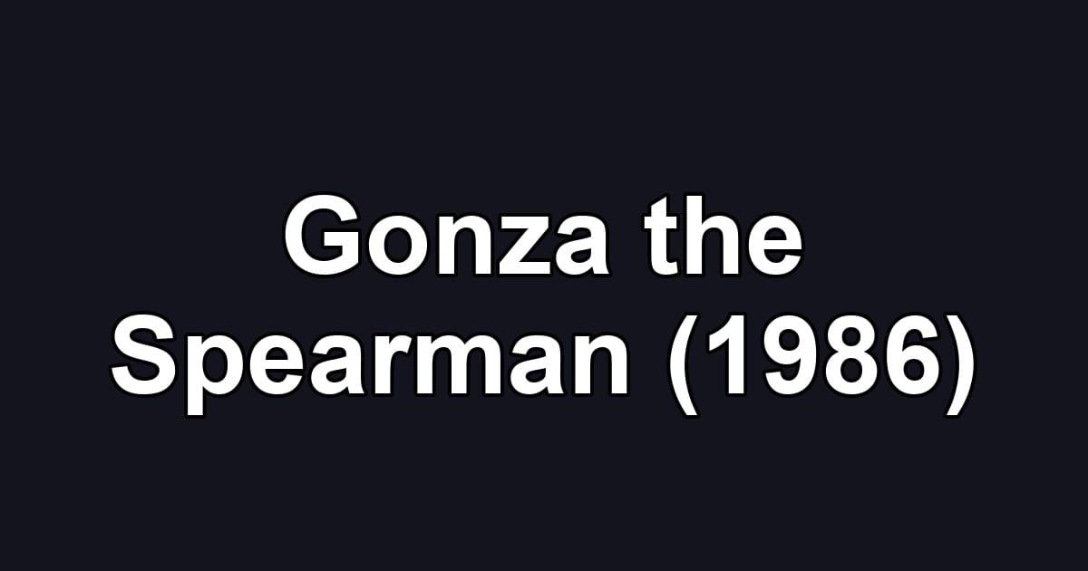 Gonza the Spearman (1986)