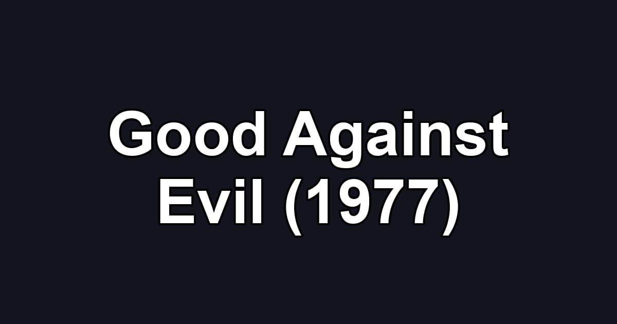 Good Against Evil (1977)
