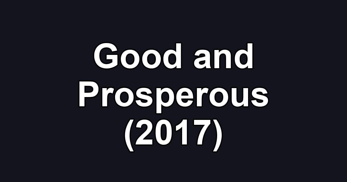 Good and Prosperous (2017)