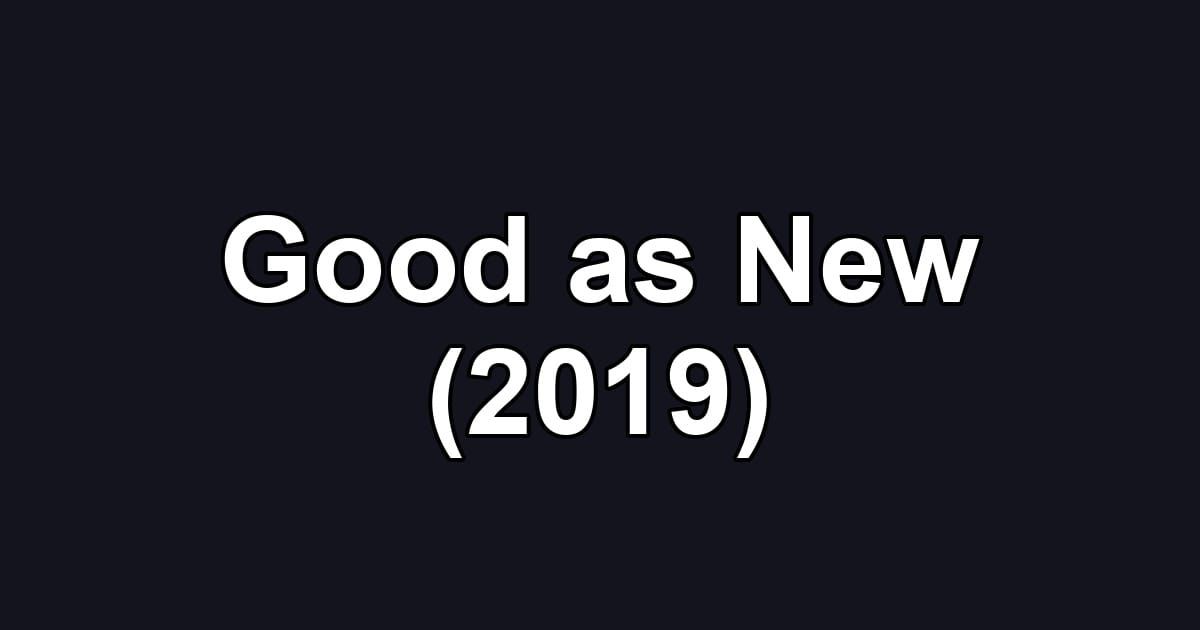 Good as New (2019)