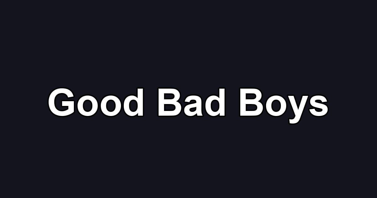 Good Bad Boys