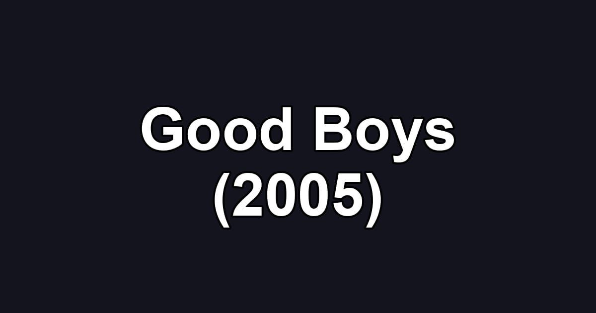 Good Boys (2005)