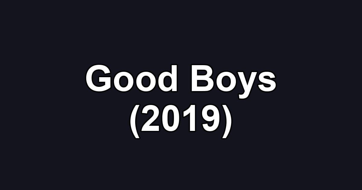 Good Boys (2019)