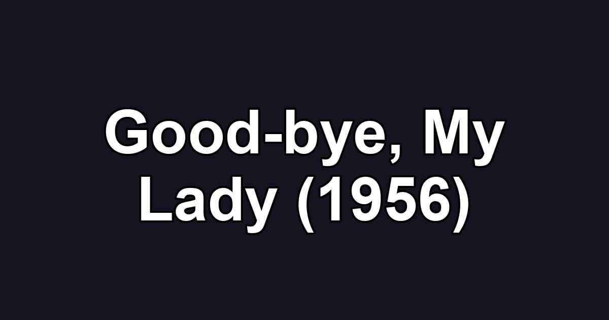 Good-bye, My Lady (1956)