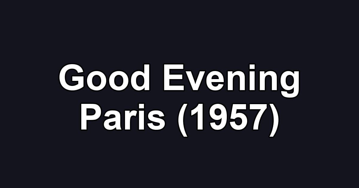 Good Evening Paris (1957)