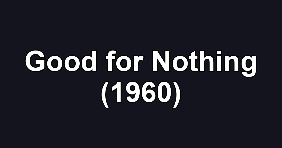 Good for Nothing (1960)