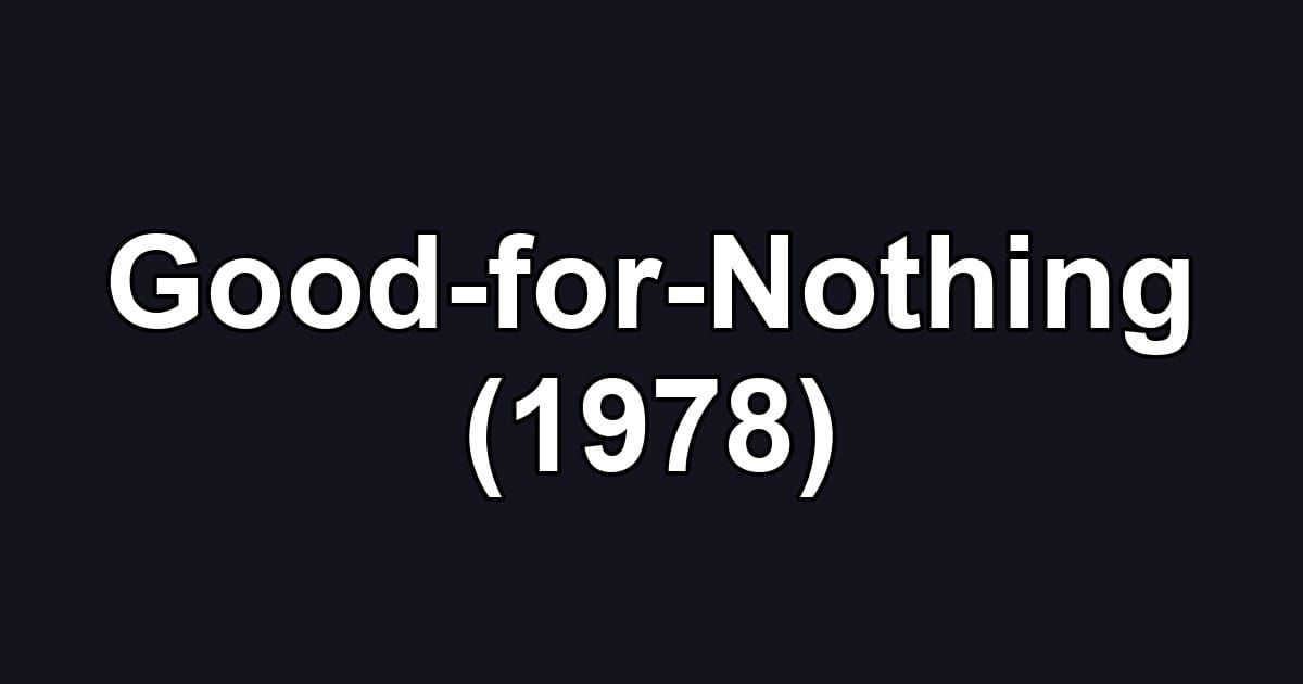 Good-for-Nothing (1978)