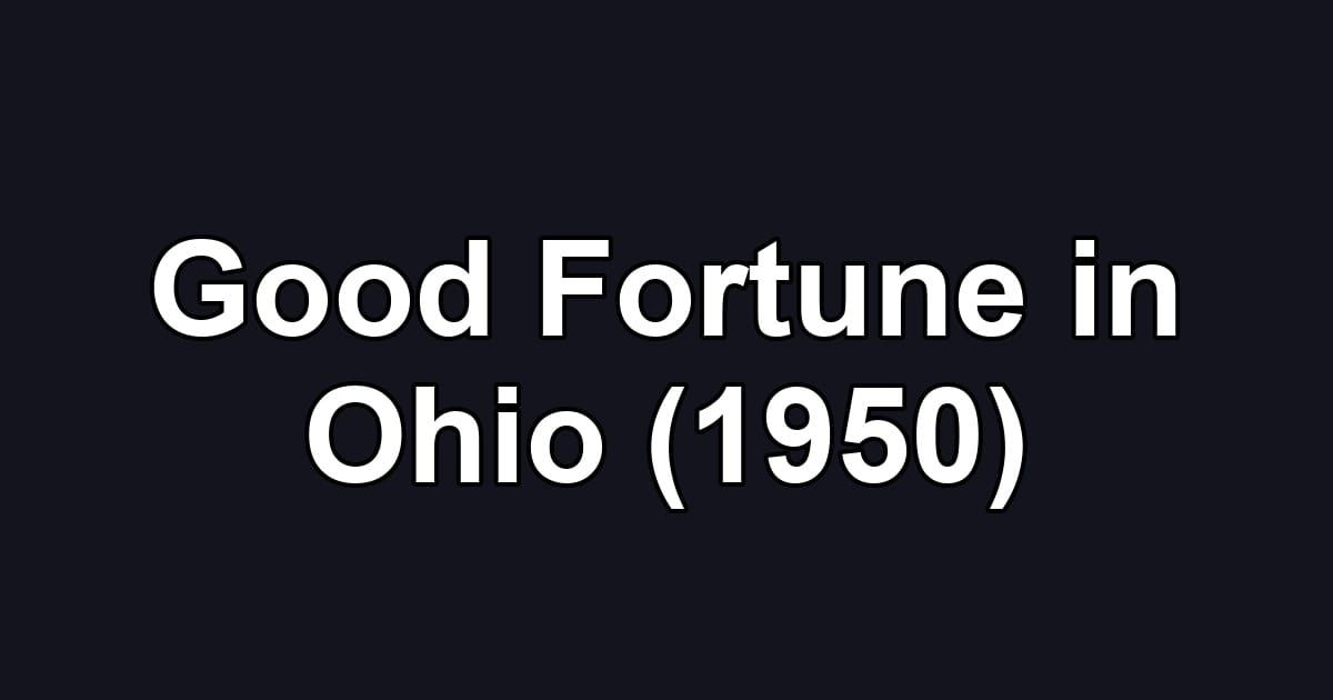Good Fortune in Ohio (1950)