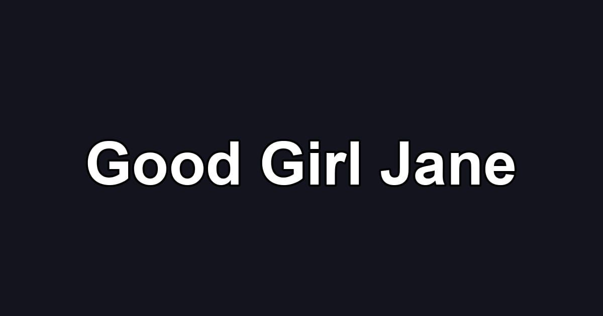 Good Girl Jane