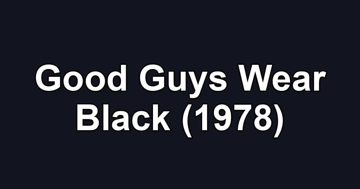 Good Guys Wear Black (1978)
