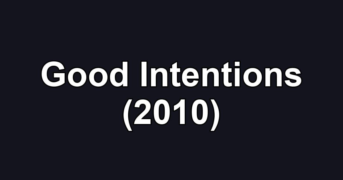 Good Intentions (2010)