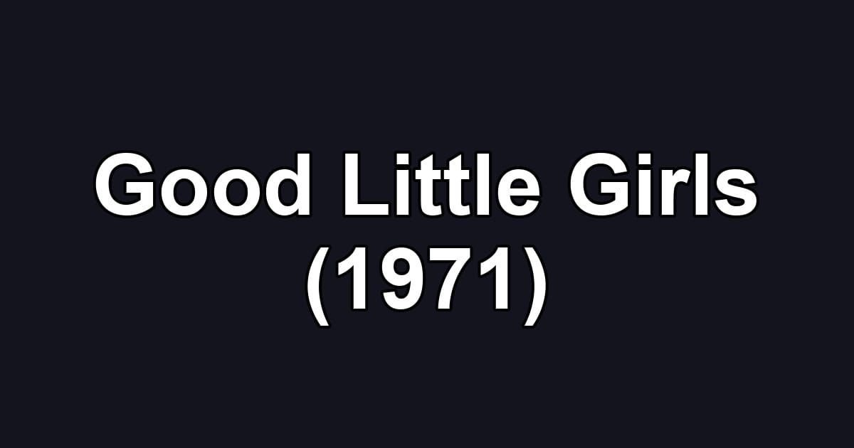 Good Little Girls (1971)
