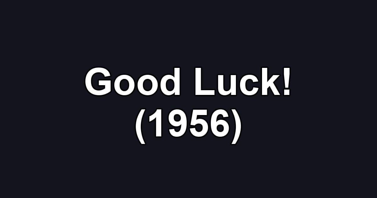 Good Luck! (1956)