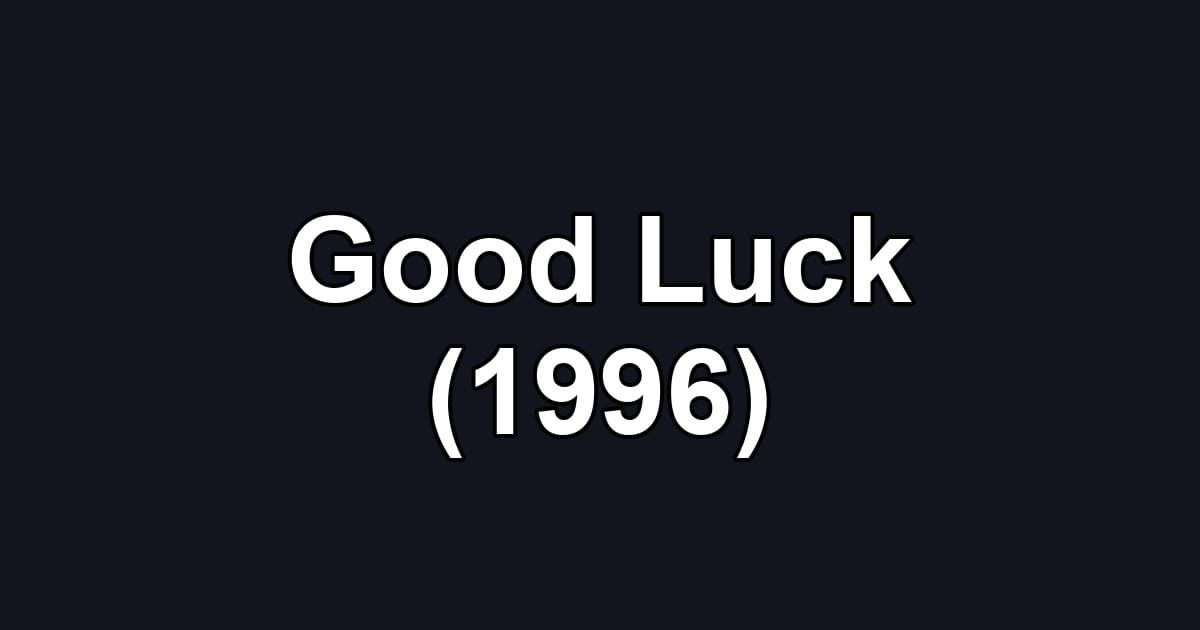 Good Luck (1996)