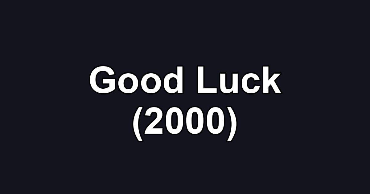 Good Luck (2000)