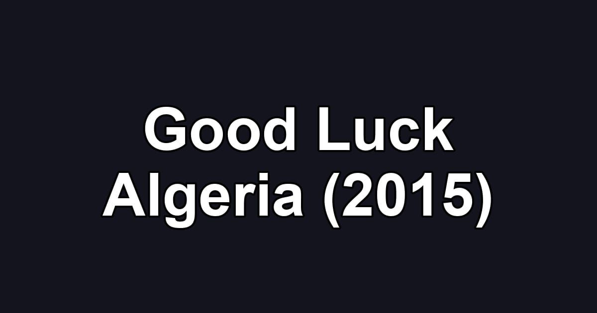 Good Luck Algeria (2015)