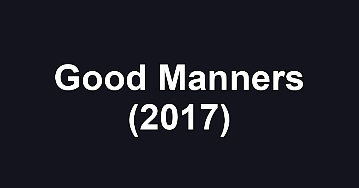 Good Manners (2017)
