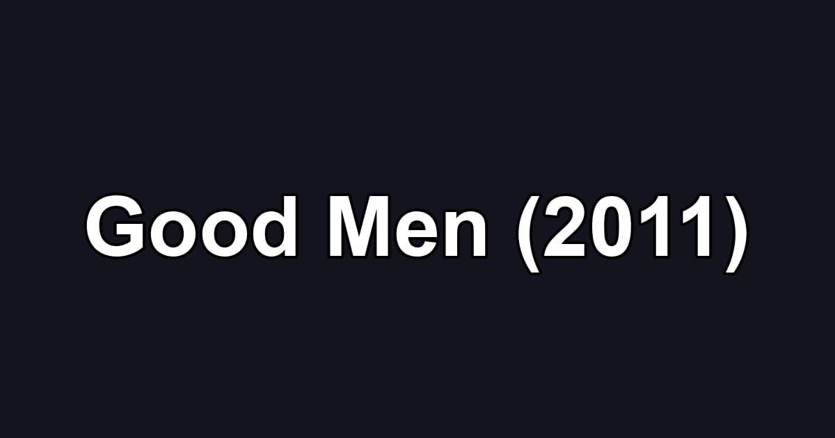 Good Men (2011)