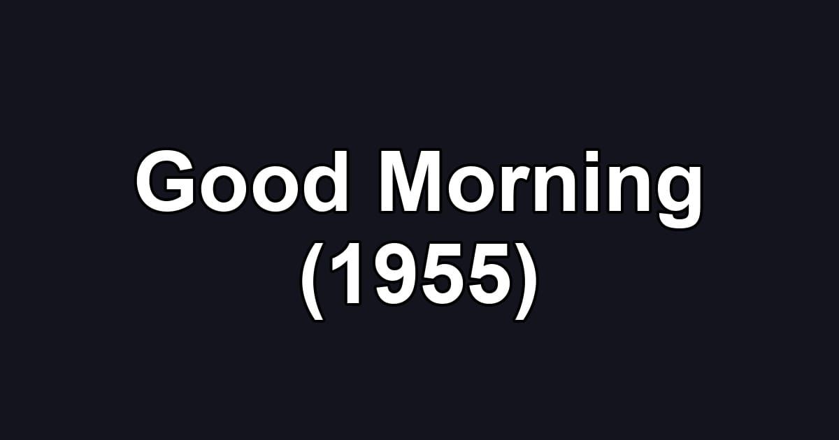 Good Morning (1955)