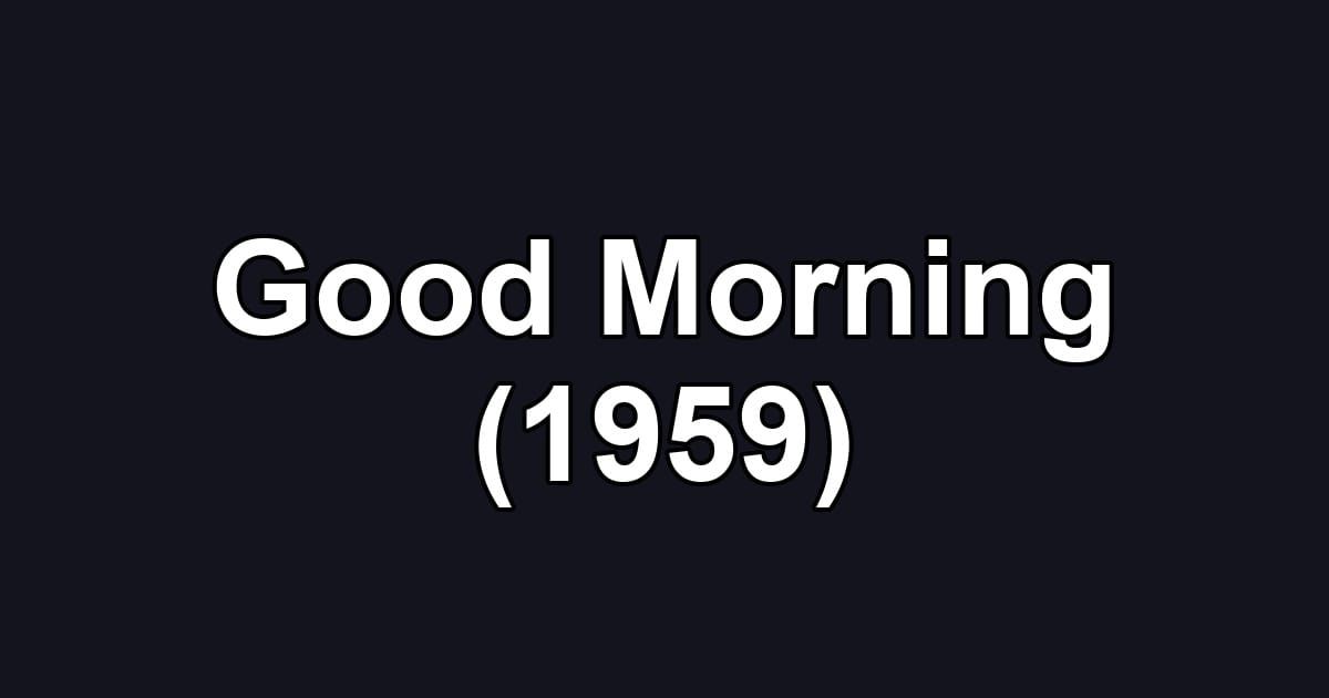Good Morning (1959)